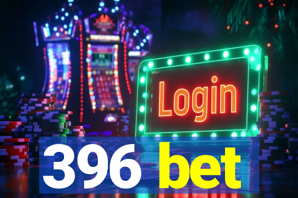 396 bet